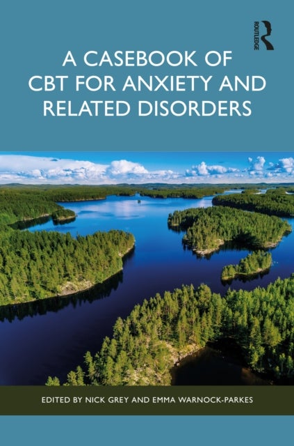 A Casebook of CBT for Anxiety and Related Disorders