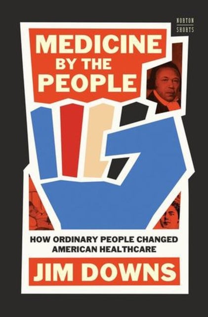 Medicine by the People - How Ordinary People Changed American Healthcare