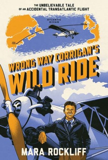 Wrong Way Corrigan's Wild Ride - The Unbelievable Tale of an Accidental Transatlantic Flight