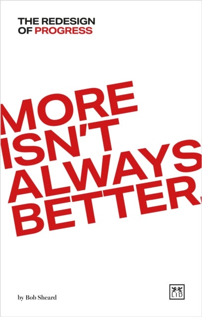 The Redesign of Progress - More isn’t always better