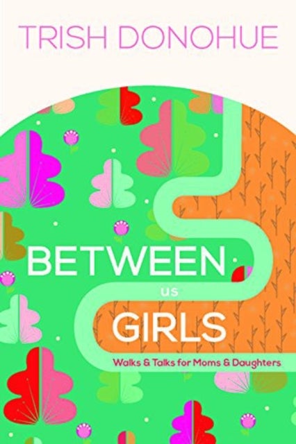 Between Us Girls – Walks and Talks for Moms and Daughters