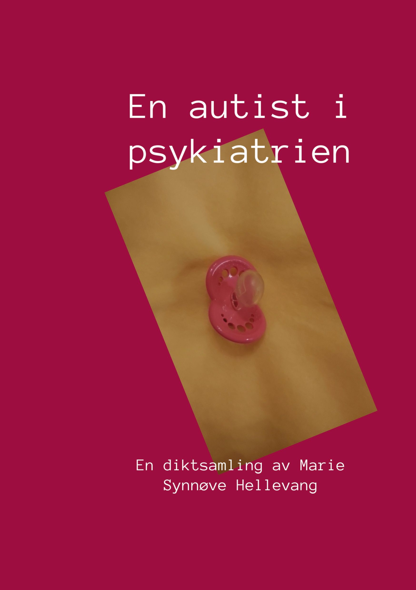 En autist i psykiatrien - en diktsamling