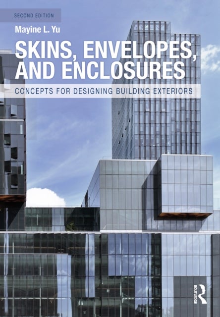 Skins, Envelopes, and Enclosures - Concepts for Designing Building Exteriors