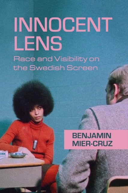 Innocent Lens - Race and Visibility on the Swedish Screen