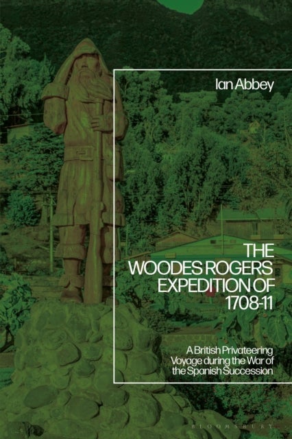 The Woodes Rogers Expedition of 1708-1711