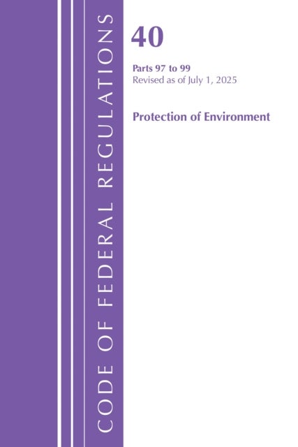 Code of Federal Regulations, Title 40 Protection of the Environment 97-99, Revised as of July 1, 2025