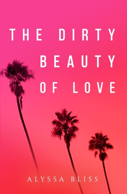 The Dirty Beauty of Love