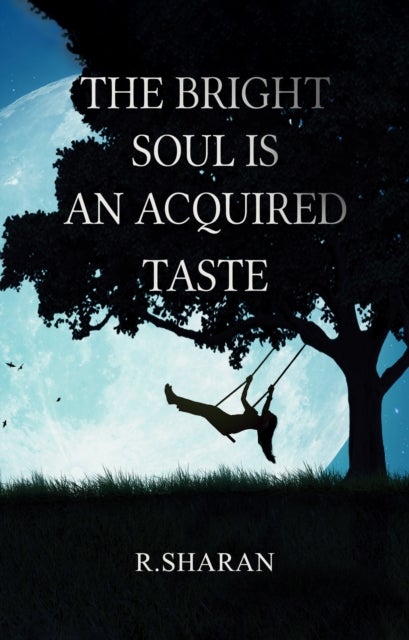 The Bright Soul is an Acquired Taste