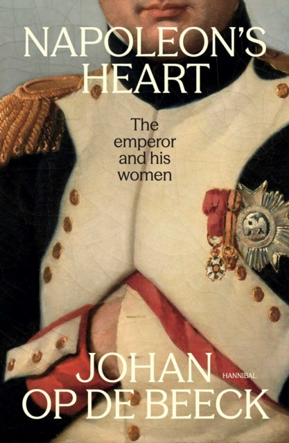 Napoleon’s Heart - The emperor and his women
