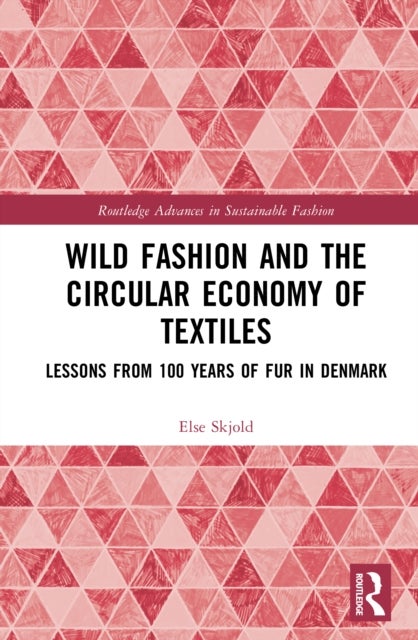 Wild Fashion and the Circular Economy of Textiles - Lessons from 100 Years of Fur in Denmark