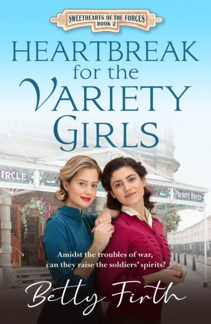 Heartbreak for the Variety Girls - A heartwarming and inspiring historical romance, set in WW2