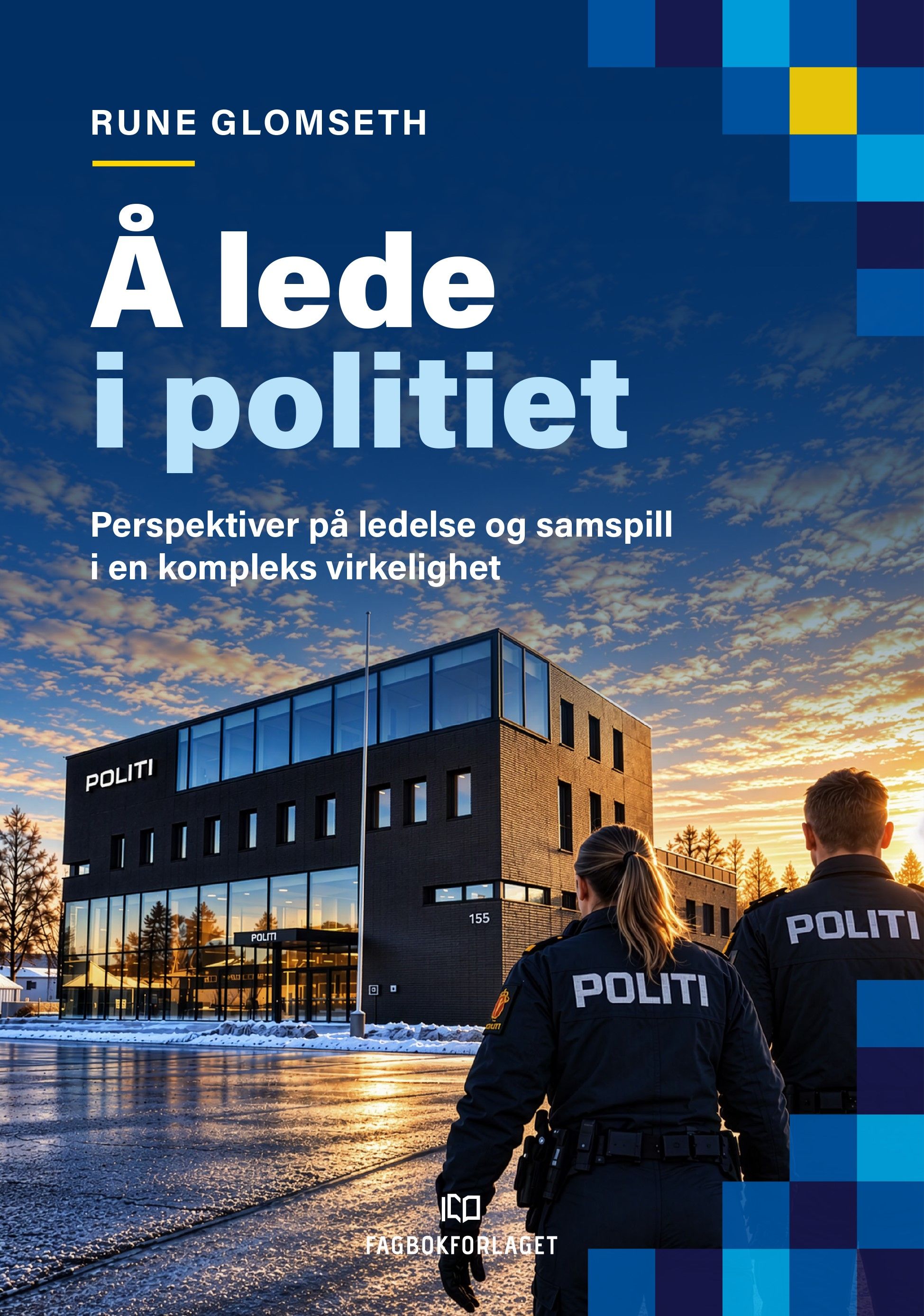 Å lede i politiet - perspektiver på ledelse og samspill i en kompleks virkelighet