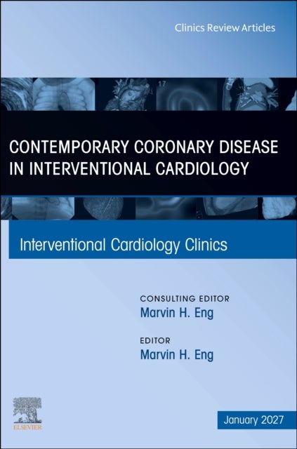 Contemporary Coronary Disease in Interventional Cardiology, An Issue of Interventional Cardiology Clinics