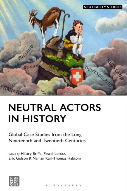 Neutral Actors in History - Global Case Studies from the Long Nineteenth and Twentieth Centuries