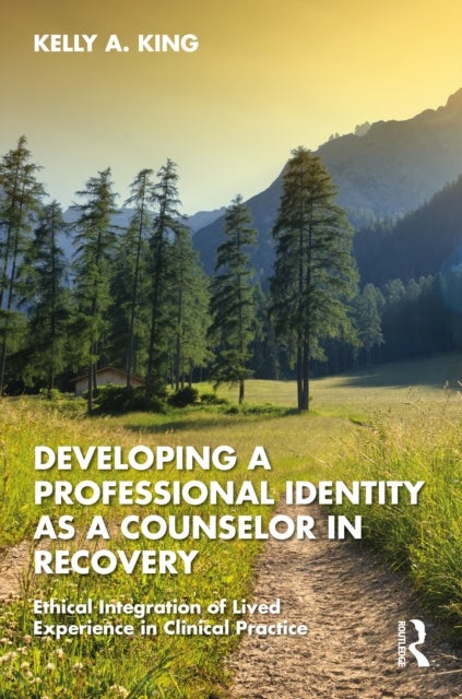 Developing a Professional Identity as a Counselor in Recovery - Ethical Integration of Lived Experience in Clinical Practice