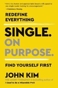Single On Purpose - Redefine Everything. Find Yourself First.