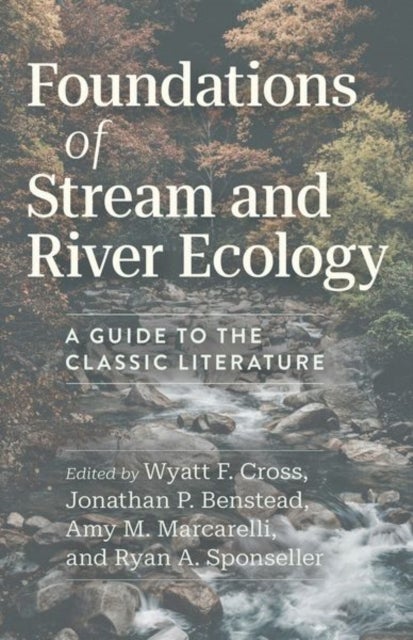 Foundations of Stream and River Ecology - A Guide to the Classic Literature