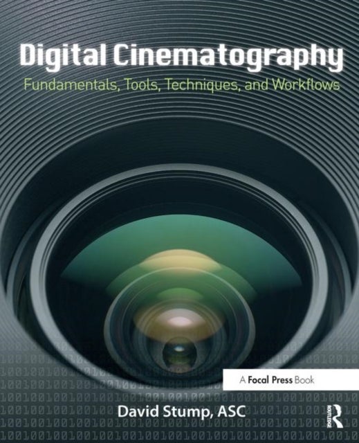 Digital Cinematography - Fundamentals, Tools, Techniques, and Workflows