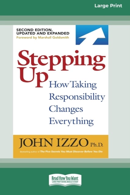 Stepping Up - How Taking Responsibility Changes Everything