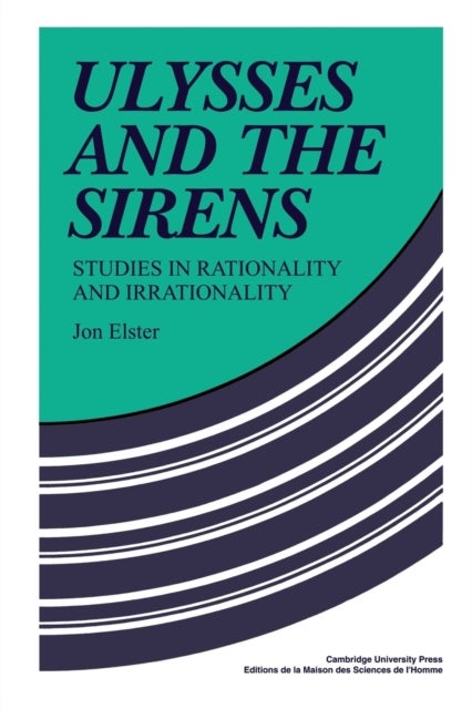 Ulysses And The Sirens - Studies in Rationality and Irrationality