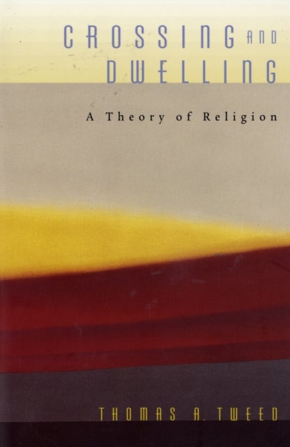 Crossing and dwelling - A Theory of Religion