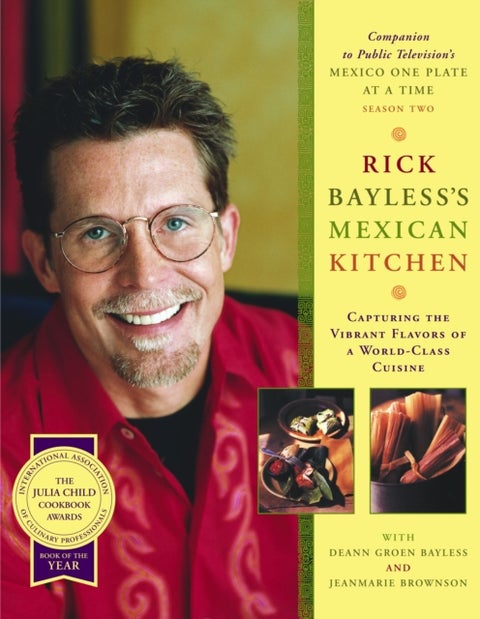 Rick Bayless's Mexican Kitchen - Capturing the Vibrant Flavors of a World-Class Cui