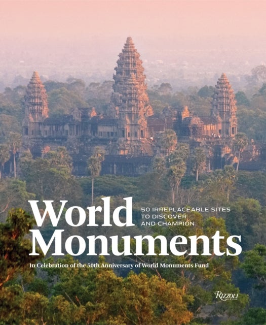 WORLD MONUMENTS- 50 IRREPLACEABLE SITES