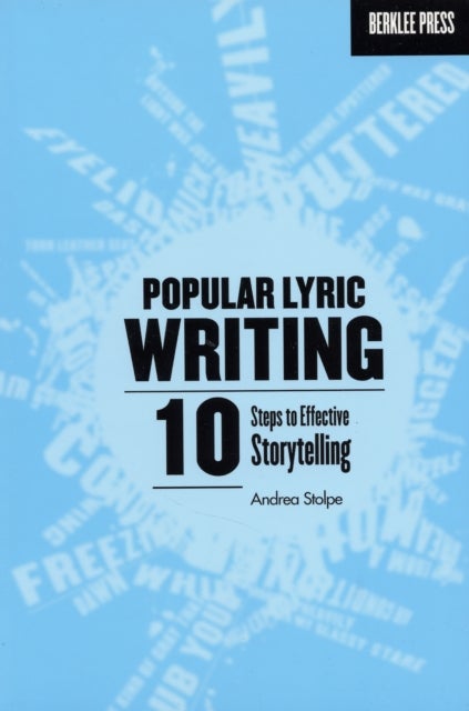 Popular Lyric Writing - 10 Steps to Effective Storytelling