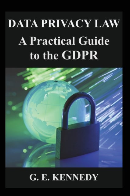 Data Privacy Law - A Practical Guide to the GDPR