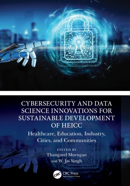 Cybersecurity and Data Science Innovations for Sustainable Development of HEICC - Healthcare, Education, Industry, Cities, and Communities