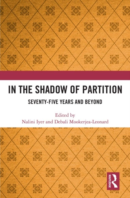 In the Shadow of Partition - Seventy-Five Years and Beyond