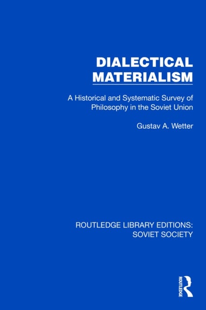 Dialectical Materialism - A Historical and Systematic Survey of Philosophy in the Soviet Union