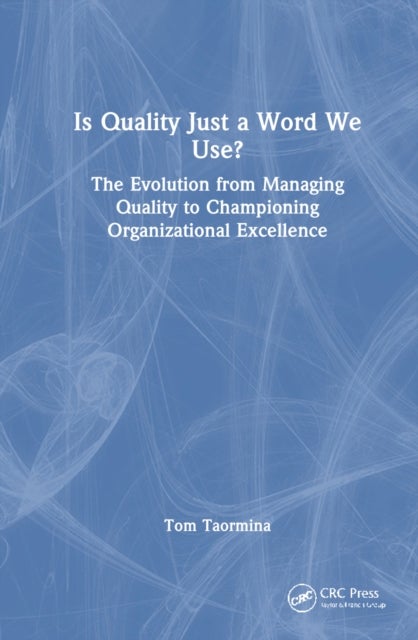Is Quality Just a Word We Use? - The Evolution from Managing Quality to Championing Organizational Excellence