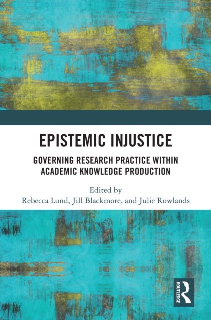 Epistemic Injustice - Governing Research Practice Within Academic Knowledge Production
