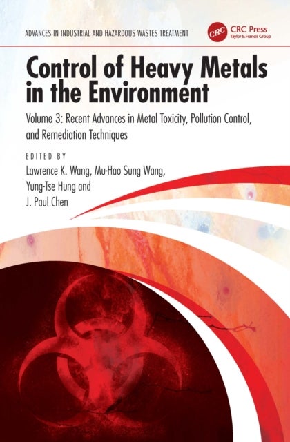 Control of Heavy Metals in the Environment - Recent Advances in Metal Toxicity, Pollution Control, and Remediation Techniques