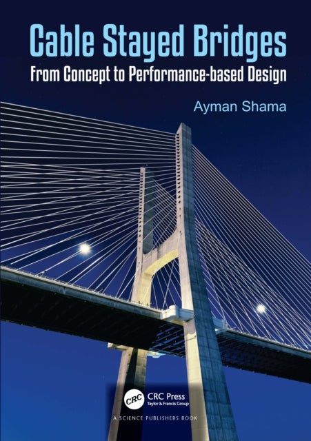 Cable Stayed Bridges - From Concept to Performance-based Design