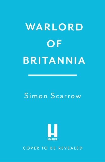 Warlord of Britannia - Rome's military commanders are watching every move as the tribes beyond the Empire battle for power