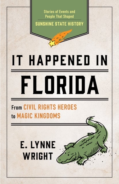 It Happened In Florida - Stories of Events and People That Shaped Sunshine State History