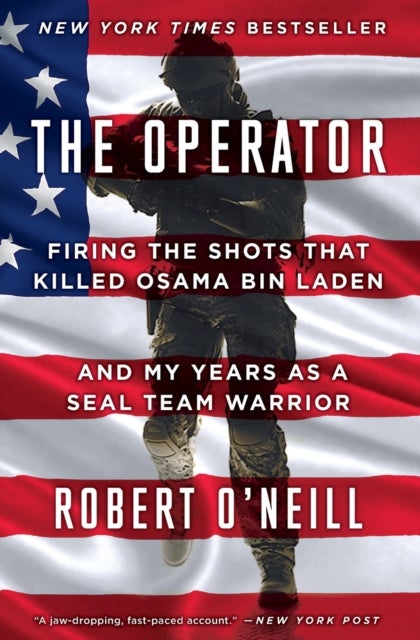 The Operator - Firing the Shots That Killed Osama Bin Laden and M