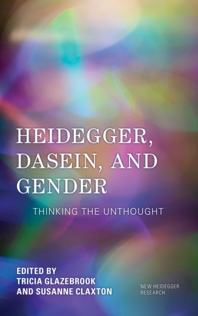Heidegger, Dasein, and Gender - Thinking the Unthought
