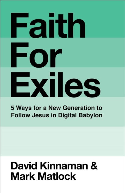 Faith for Exiles - 5 Ways for a New Generation to Follow Jesus in Dig