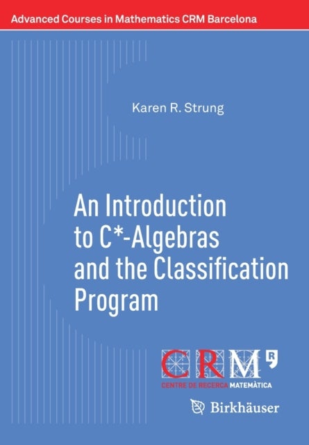 An Introduction to C*-Algebras and the Classificat