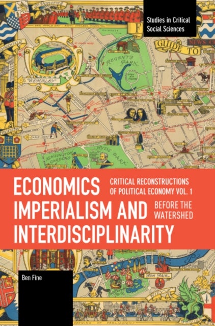 Economics Imperialism and Interdisciplinarity - (Studies in Critical Social Sciences)