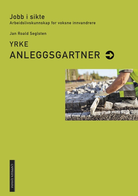 Yrke - anleggsgartner : jobb i sikte : arbeidslivskunnskap for voksne innvandrere