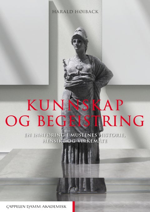 Kunnskap og begeistring - en innføring i museenes historie, hensikt og virkemåte