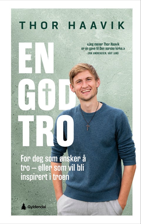 En god tro - for deg som ønsker å tro eller vil bli inspirert i troen