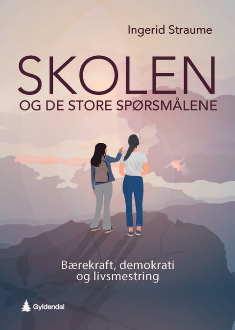 Skolen og de store spørsmålene - bærekraft, demokrati og livsmestring
