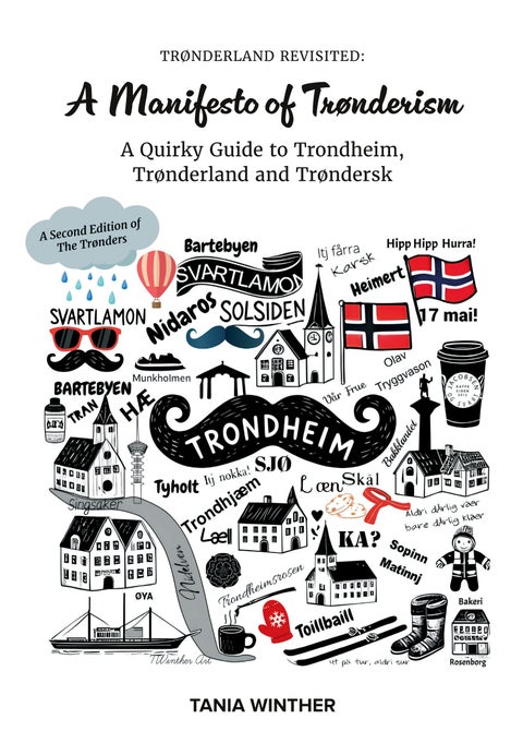Trønderland revisited - a manifesto of trønderism : a quirky guide to Trondheim, Trønderland and trøndersk