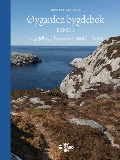 Øygarden bygdebok - Band 1 : Fangstfolk og fiskarbønder - tida fram til 1870