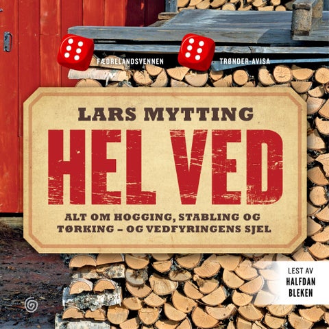 Hel ved - alt om hogging, stabling og tørking - og vedfyringens sjel